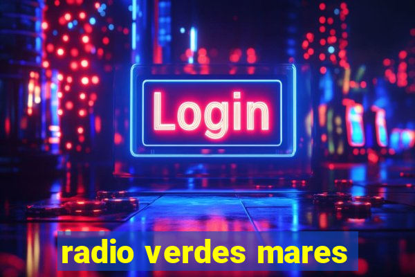 radio verdes mares